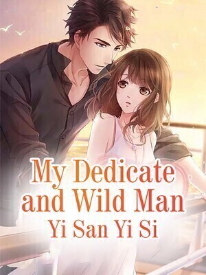 My Dedicate and Wild Man